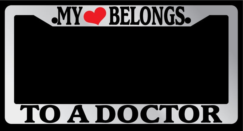 Chrome License Plate Frame "My Heart Belongs To A Doctor" Auto Accessory Novelty  Mod-GRAPH9856236-5512