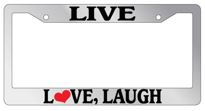 Chrome License Plate Frame Live Love Laugh Auto Accessory Novelty  Mod-GRAPH9856236-6533