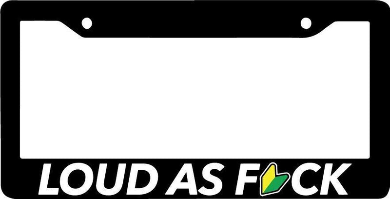 LOUD AS FCK JDM DRIFT TUNER IMPORT EURO RACING Black License Plate Frame NEW
