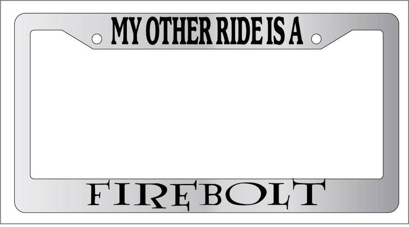 Chrome License Plate Frame My Other Ride Is A Firebolt Auto Accessory Novelty  Mod-GRAPH9856236-6270
