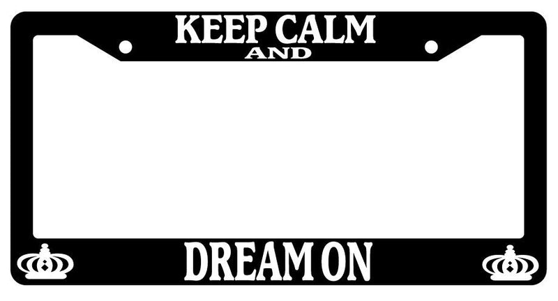 Black License Plate Frame Keep Calm And Dream On Auto Accessory 1383  Mod-GRAPH9856236-387