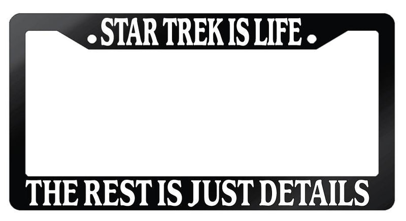 Glossy Black License Frame Star Trek Is Life The Rest Is Just Details Accessory  Mod-GRAPH9856236-7321