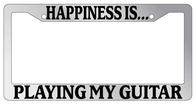 Chrome METAL License Plate Frame HAPPINESS IS...PLAYING MY GUITAR  Mod-GRAPH9856236-9722
