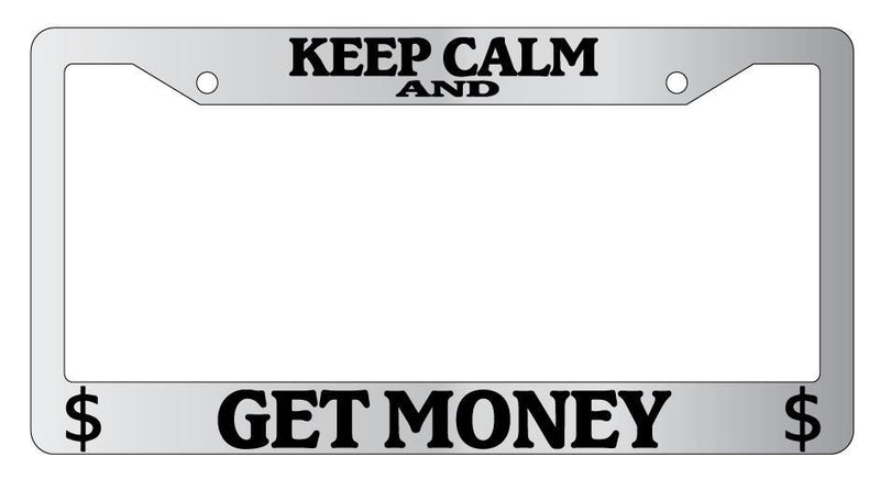 Chrome License Plate Frame KEEP CALM AND GET MONEY (LOGOS) Auto Accessory  Mod-GRAPH9856236-5743