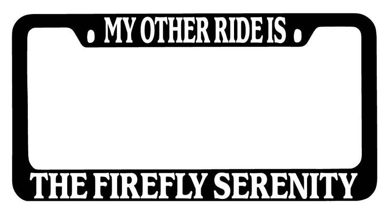 Black METAL License Plate Frame My Other Ride Is The Firefly Serenity Auto  Mod-GRAPH9856236-8935