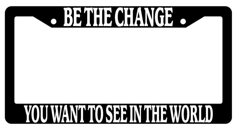 Black License Plate Frame Auto Accessory Be-The-Change  Mod-GRAPH9856236-107