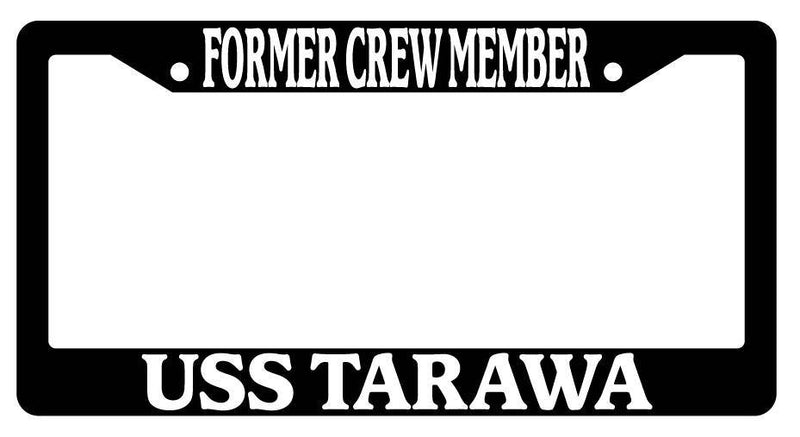 Black License Plate Frame FORMER CREW MEMBER USS TARAWA Auto Accessory  Mod-GRAPH9856236-379