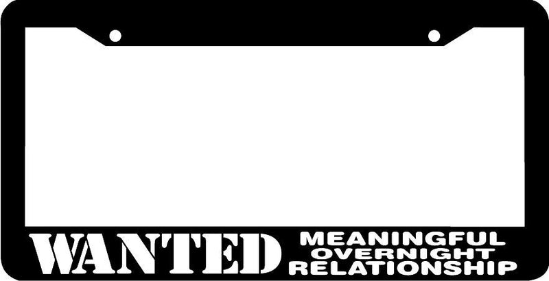 WANTED Overnight meaningful relationship funny License Plate Frame