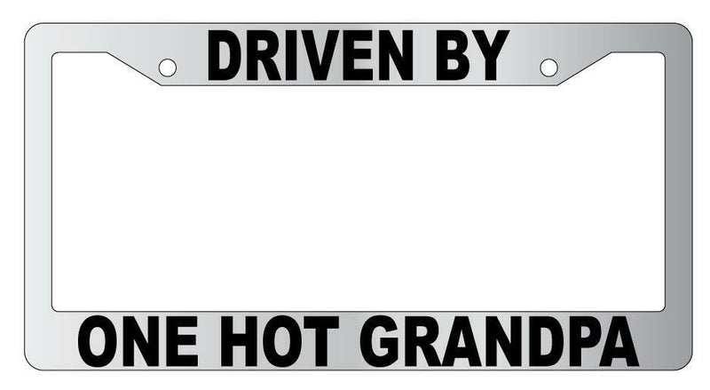 Driven By One Hot Grandpa Chrome Plastic License Plate Frame  Mod-GRAPH9856236-5674