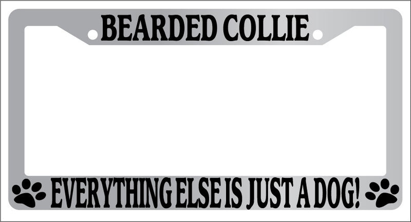 Chrome License Plate Frame Bearded Collie Everything Else Is Just A Dog! Auto  Mod-GRAPH9856236-5792