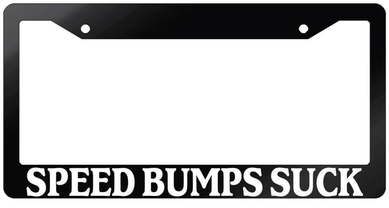 Glossy Black License Plate Frame SPEED BUMPS SUCK Auto Accessory  Mod-GRAPH9856236-7269