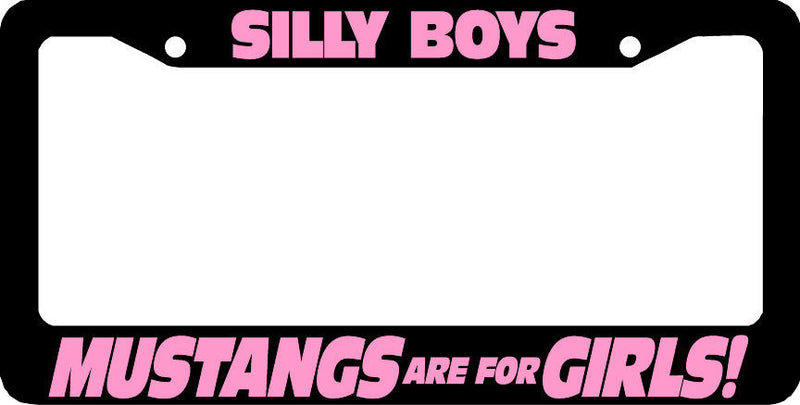 SILLY BOYS MUSTANGS ARE FOR GIRLS PINK License Plate Frame