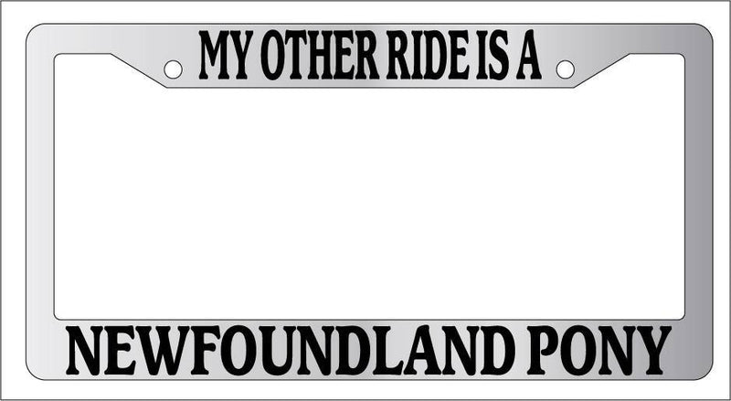 Chrome License Plate Frame My Other Ride Is A Newfoundland Pony 484  Mod-GRAPH9856236-6828