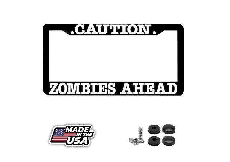 CAUTION ZOMBIES AHEAD License Plate Frame