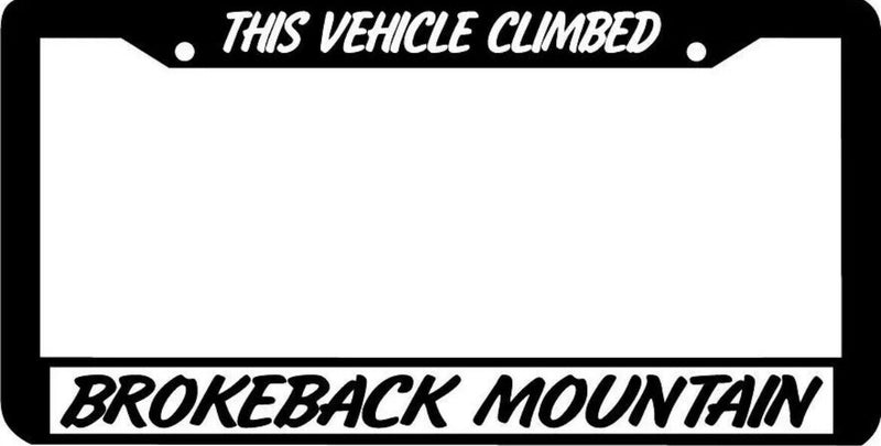 THIS VEHICLE CLIMBED BROKEBACK MOUNTAIN funny rude joke License Plate Frame