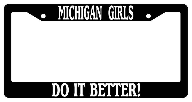 Black License Plate Frame Michigan Girls Do It Better Auto Accessory  Mod-GRAPH9856236-3059