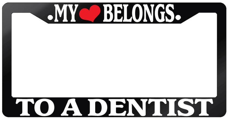 Glossy Black License Plate Frame MY HEART BELONGS TO A DENTIST Auto Accessory  Mod-GRAPH9856236-7194