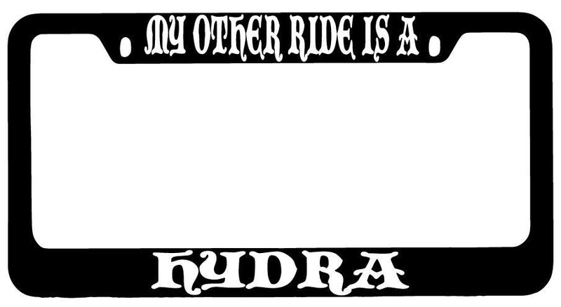 My Other Ride Is A Hydra Black METAL License Plate Frame Fantasy  Mod-GRAPH9856236-8785
