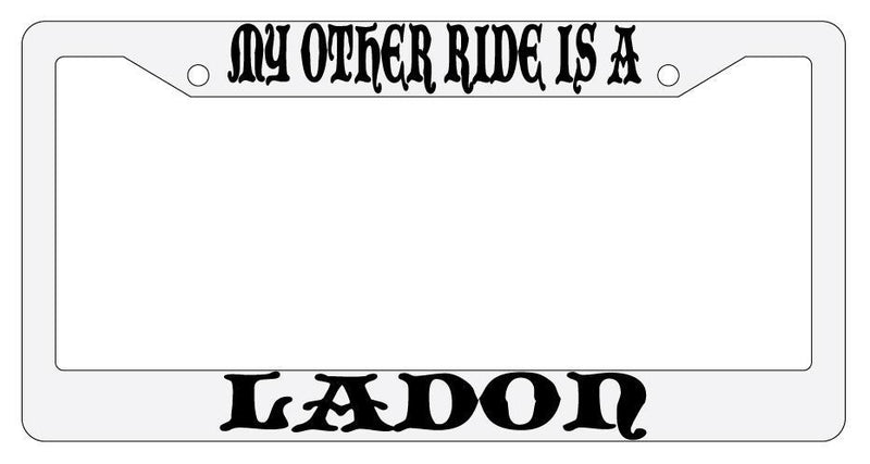 My Other Ride Is A Ladon White Plastic License Plate Frame Auto Fantasy  Mod-GRAPH9856236-789