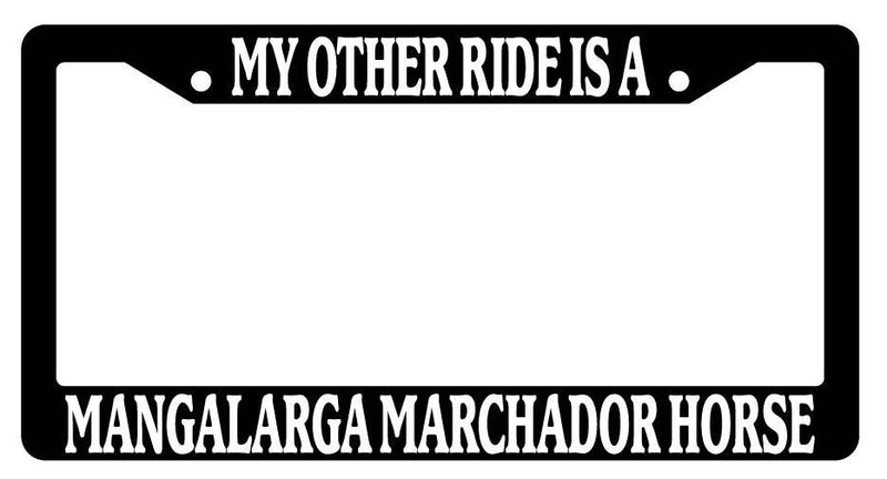 Black License Plate Frame My Other Ride is A(n) Mangalarga Marchador Horse 457  Mod-GRAPH9856236-2056