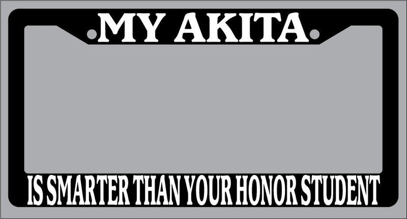 Black License Plate Frame My Akita Is Smarter Than Your Honor Student Auto 241  Mod-GRAPH9856236-1036