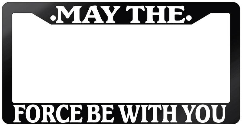 Glossy Black License Plate Frame MAY THE FORCE BE WITH YOU Auto Accessory -79  Mod-GRAPH9856236-7259