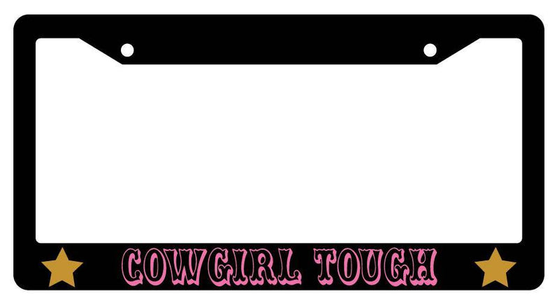 Black License Plate Frame COWGIRL TOUGH Auto Accessory 681  Mod-GRAPH9856236-1850