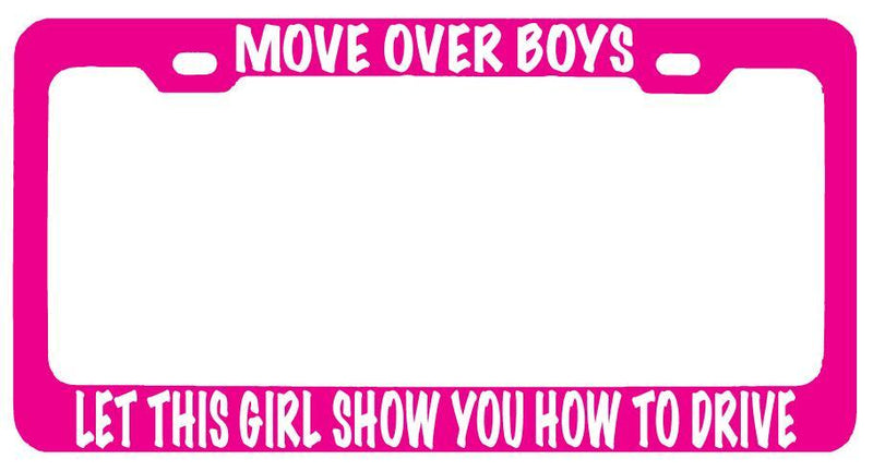 Pink METL License Plate Frame MOVE OVER BOYS LET THIS GIRL SHOW YOU HOW TO DRIVE  Mod-GRAPH9856236-8429