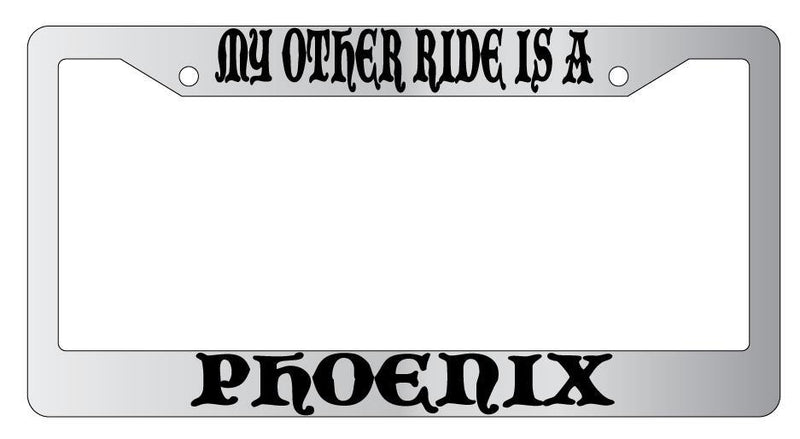 My Other Ride Is A Phoenix Chrome License Plate Frame Fantasy  Mod-GRAPH9856236-4615