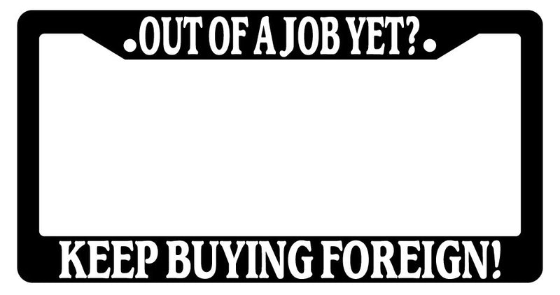 Black License Plate Frame Out Of A Job Yet? Keep Buying Foreign Auto Accessory  Mod-GRAPH9856236-2218