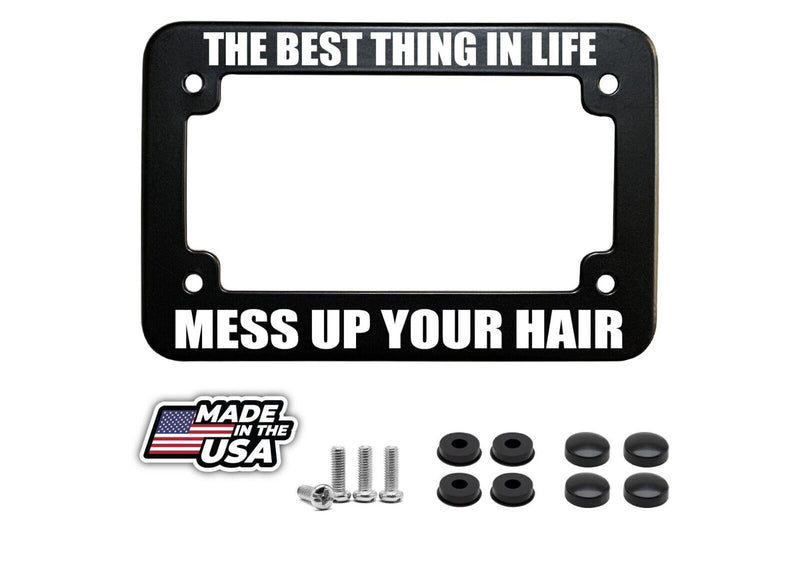 The Best Thing in Life Mess Up Your Hair Fun Motorcycle License Plate Frame