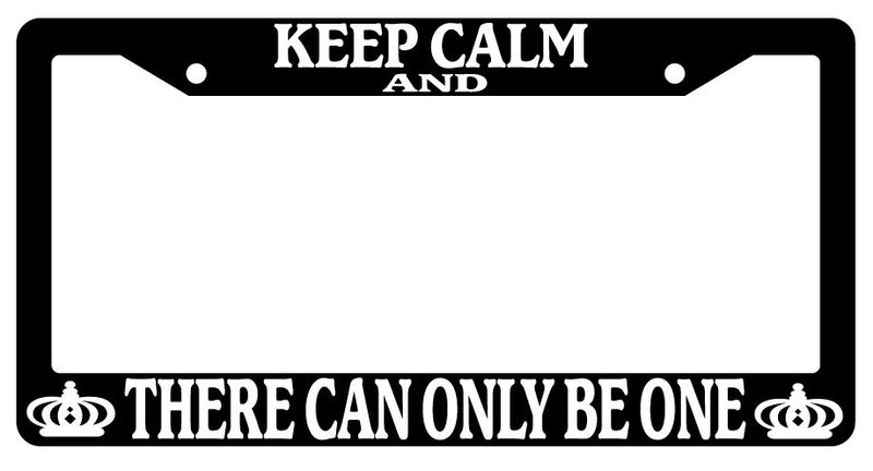 Black License Plate Frame Keep Calm And There Can Only Be One Auto Accessory  Mod-GRAPH9856236-399