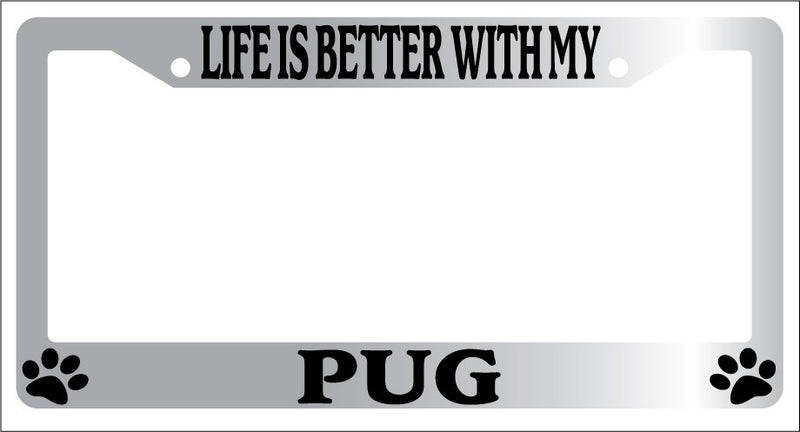 Chrome METAL License Plate Frame LIFE IS BETTER WITH MY PUG Auto Accessory  Mod-GRAPH9856236-9124