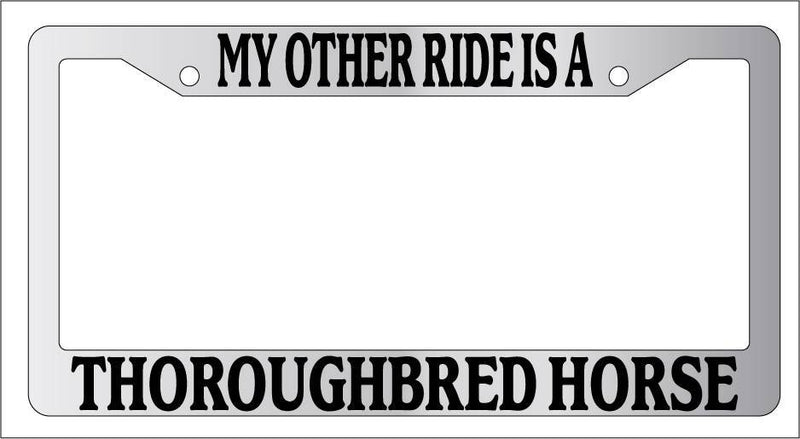 Chrome METAL License Plate Frame MY OTHER RIDE IS A/AN THOROUGHBRED HORSE 595  Mod-GRAPH9856236-9562
