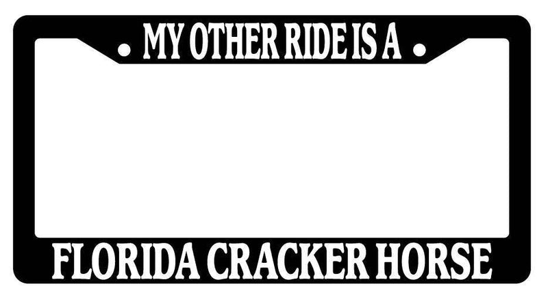 Black License Plate Frame My Other Ride is A(n) Florida Cracker Horse 1461  Mod-GRAPH9856236-2066