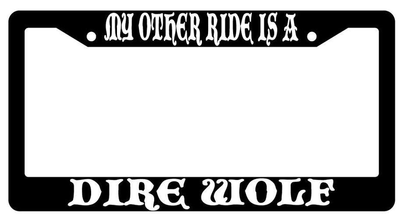 My Other Ride Is A Dire Wolf Black Plastic License Plate Frame Fantasy  Mod-GRAPH9856236-755