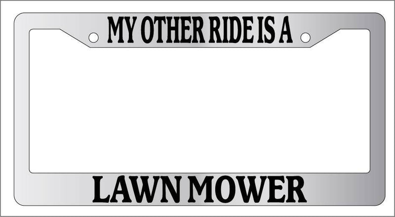 Chrome METAL License Plate Frame MY OTHER RIDE IS A LAWN MOWER Auto Accessory  Mod-GRAPH9856236-10182