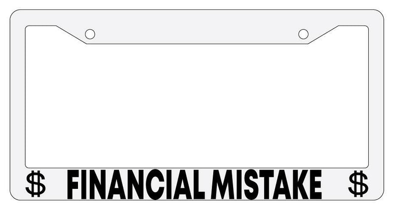 Financial Mistake White Plastic License Plate Frame  Mod-GRAPH9856236-52