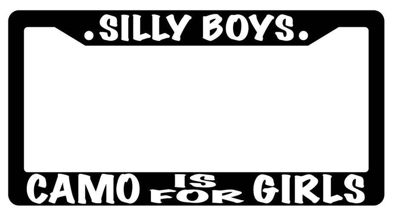 Black License Plate Frame SILLY BOYS CAMO IS FOR GIRLS Auto Accessory  Mod-GRAPH9856236-2458
