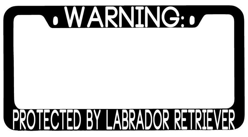 Warning Protected By Labrador Retriever Black METAL License Plate Frame Auto  Mod-GRAPH9856236-9365