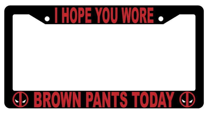 Black I Hope You Wore Brown Pants Today License Plate Frame Auto  Mod-GRAPH9856236-4055