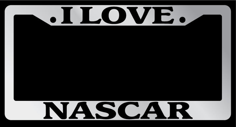 Chrome METAL License Plate Frame I LOVE NASCAR Auto Accessory  Mod-GRAPH9856236-9227