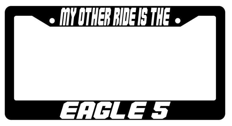 My Other Ride Is The Eagle 5 Black Plastic License Plate Frame Spaceballs  Mod-GRAPH9856236-3764