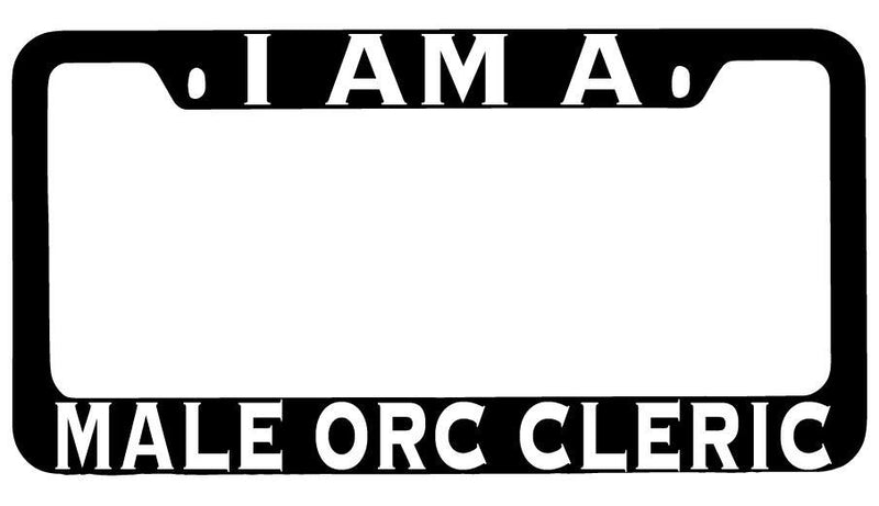 I Am A Male Orc Cleric Black METAL License Plate Frame RPG  Mod-GRAPH9856236-8507