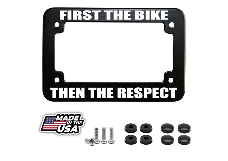 First The Bike Then The Respect Motorcycle Scooter License Plate Frame