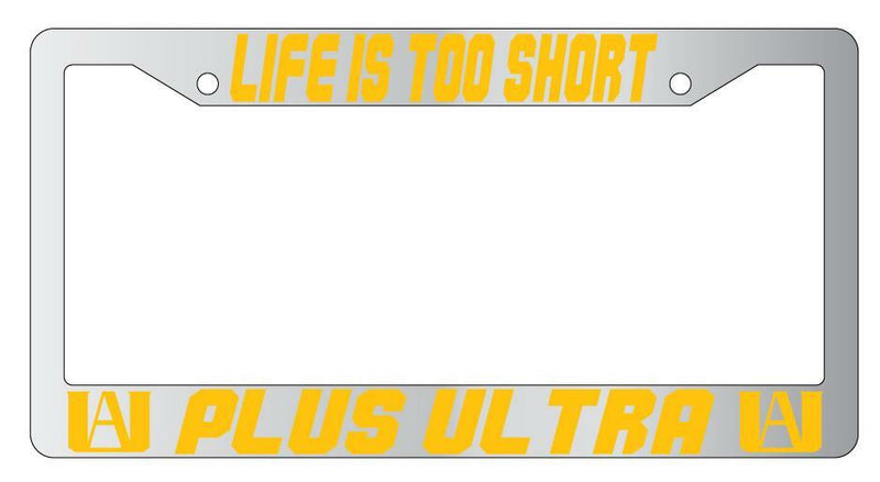 Life Is Too Short Plus Ultra Chrome Plastic License Plate Frame MHA  Mod-GRAPH9856236-4805