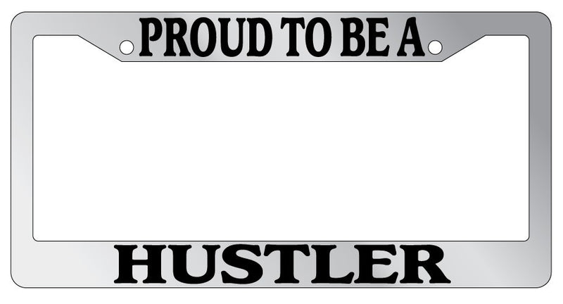 Chrome METAL License Plate Frame PROUD TO BE A HUSTLER Auto Accessory  Mod-GRAPH9856236-8383