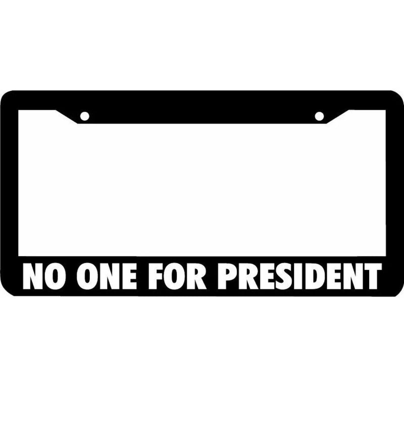 NO ONE FOR PRESIDENT License Plate Frame