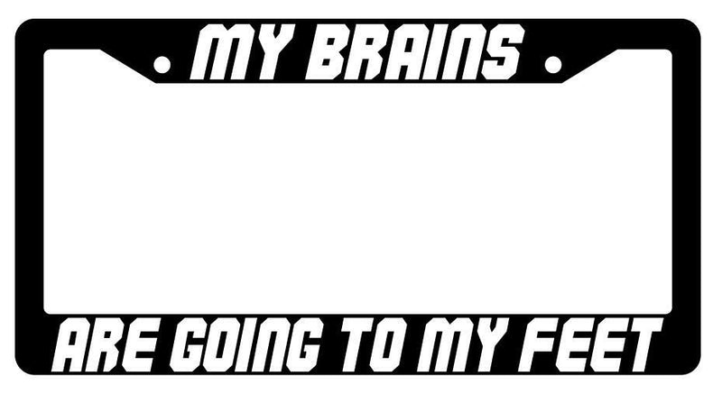 My Brains Are Going To My Feet Black Plastic License Plate Frame Spaceballs  Mod-GRAPH9856236-3634
