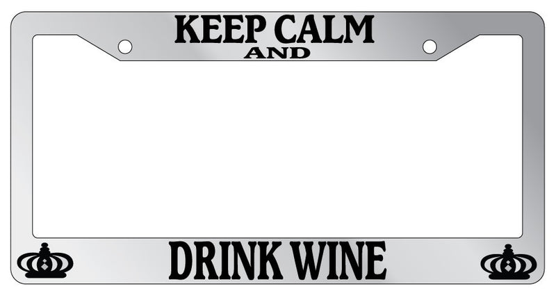 Chrome License Plate Frame Keep Calm And Drink Wine Auto Accessory Novelty  Mod-GRAPH9856236-6135